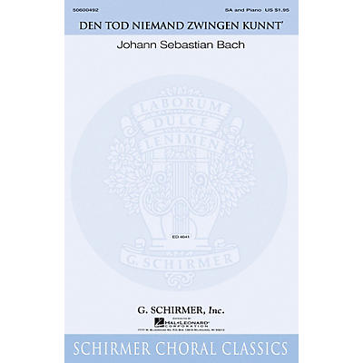 G. Schirmer Den Tod Niemand zwingen kunnt' (Schirmer Choral Classics) SA composed by Johann Sebastian Bach