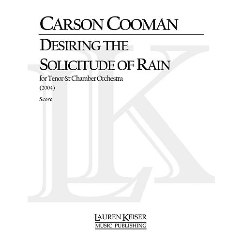 Lauren Keiser Music Publishing Desiring the Solicitude of Rain (Solo Tenor and Chamber Orchestra) LKM Music Series by Carson Cooman