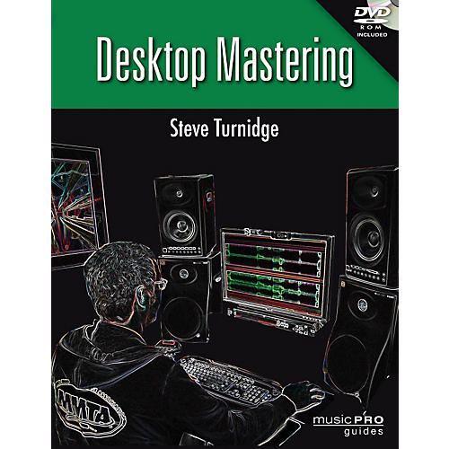 Desktop Mastering Inside Secrets To Mastering Your Recordings - Music Pro Guides Series Book/DVD-ROM