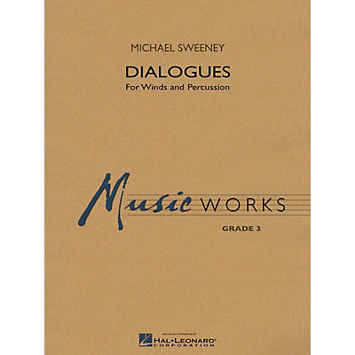 Hal Leonard Dialogues (For Winds and Percussion) Concert Band Level 3 Composed by Michael Sweeney