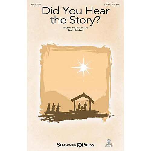 Shawnee Press Did You Hear the Story? SATB composed by Stan Pethel