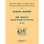 G. Schirmer Die Natali, Op. 37 (Study Score No. 94) Study Score Series Composed by Samuel Barber