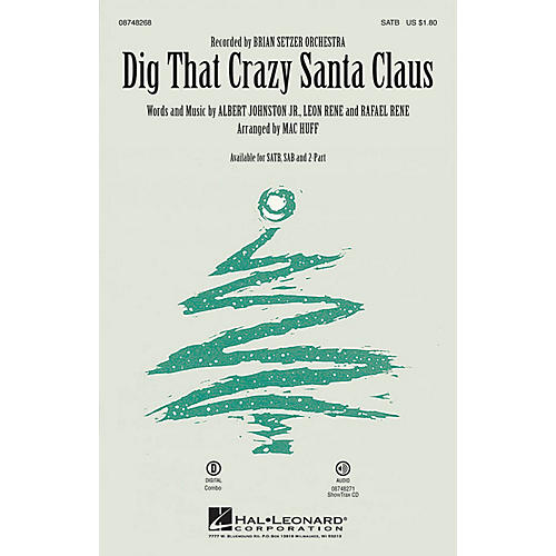 Hal Leonard Dig That Crazy Santa Claus SATB by Brian Setzer Orchestra arranged by Mac Huff