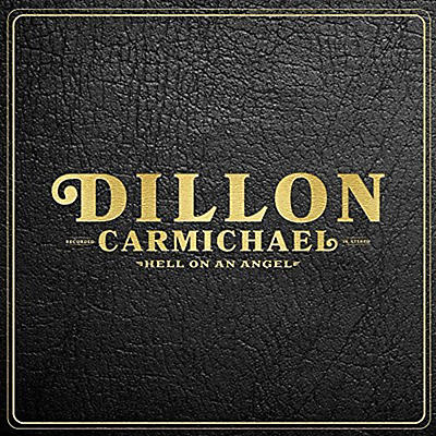 Dillon Carmichael - Hell On An Angel