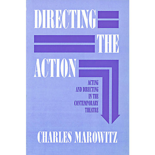 Directing The Action - Acting and Directing in the Contemporary Theatre