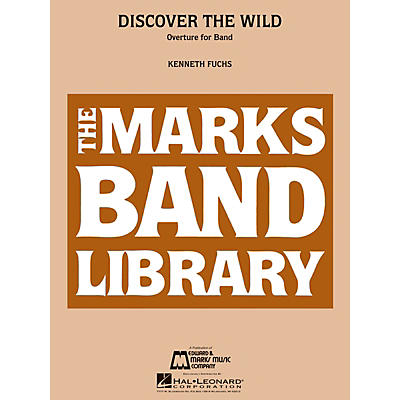 Edward B. Marks Music Company Discover the Wild (Overture for Band) Concert Band Level 4 Composed by Kenneth Fuchs
