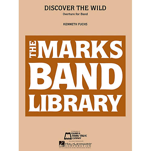 Edward B. Marks Music Company Discover the Wild (Overture for Band) Concert Band Level 4 Composed by Kenneth Fuchs