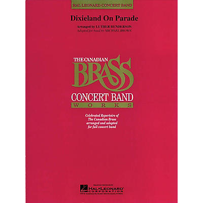 Canadian Brass Dixieland on Parade (Canadian Brass Concert Band) Concert Band Level 4 Arranged by Luther Henderson