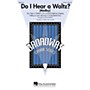 Hal Leonard Do I Hear a Waltz? (Medley) SATB arranged by John Purifoy