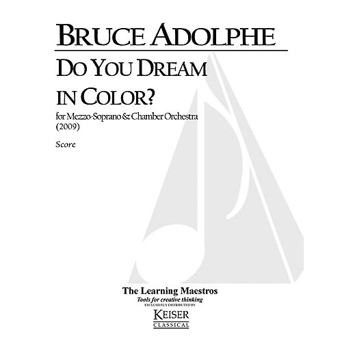 Lauren Keiser Music Publishing Do You Dream in Color for Mezzo Soprano and Chamber Orchestra LKM Music Series by Bruce Adolphe