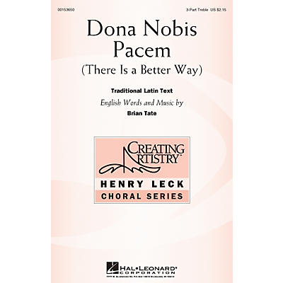 Hal Leonard Dona Nobis Pacem (There Is a Better Way) 3 Part Treble composed by Brian Tate