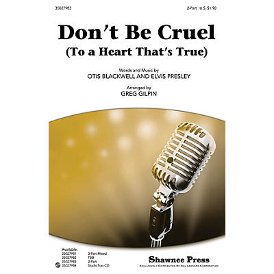 Shawnee Press Don't Be Cruel (To a Heart That's True) 2-Part by Elvis Presley arranged by Greg Gilpin