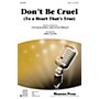 Shawnee Press Don't Be Cruel (To a Heart That's True) 2-Part by Elvis Presley arranged by Greg Gilpin