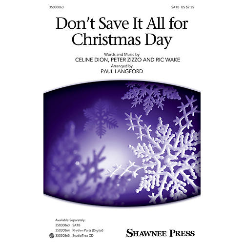 Shawnee Press Don't Save It All for Christmas Day SATB arranged by Paul Langford