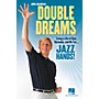 Hal Leonard Double Dreams - Living a Life of Glee, Harmony and, Oh Yes ... Jazz Hands!