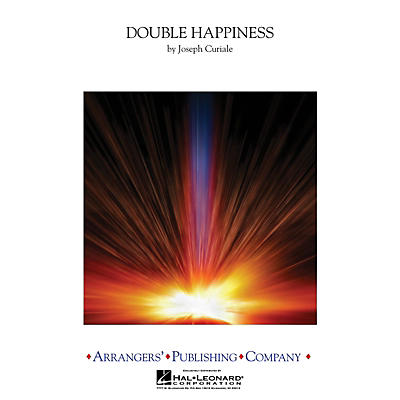 Arrangers Double Happiness Concert Band Level 3 Composed by Joseph Curiale