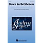 Hal Leonard Down in Bethlehem SATB composed by Audrey Snyder