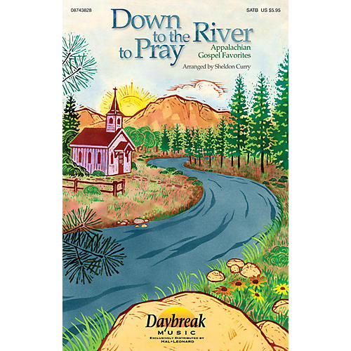Daybreak Music Down to the River to Pray (Collection) (Appalachian Gospel Favorites) IPAKCO Arranged by Sheldon Curry