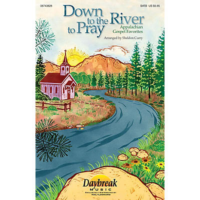Daybreak Music Down to the River to Pray (Collection) (Appalachian Gospel Favorites) SATB arranged by Sheldon Curry
