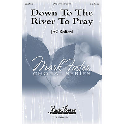 MARK FOSTER Down to the River to Pray SATB arranged by J.A.C. Redford