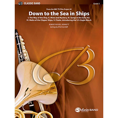 BELWIN Down to the Sea in Ships (from the NBC TV Film: Project 20) Concert Band Grade 5 (Difficult)