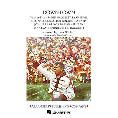 Arrangers Downtown Marching Band Level 3 by Macklemore and Ryan Lewis Arranged by Tom Wallace