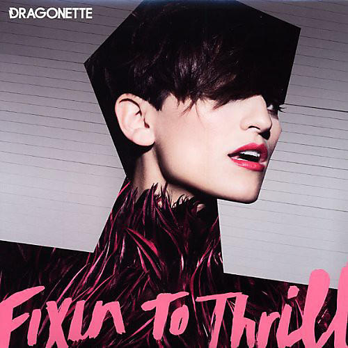 Dragonette - Fixin to Thrill