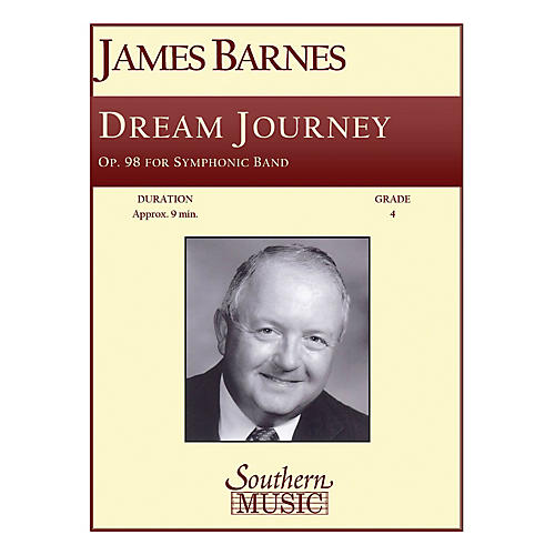 Southern Dream Journey, Op. 98 Concert Band Level 4 Composed by James Barnes