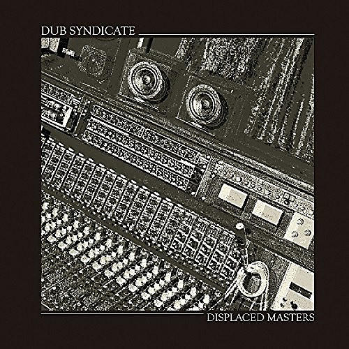 Dub Syndicate - Displaced Masters