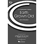 Boosey and Hawkes Earth Grown Old (CME Conductor's Choice) SATB composed by Jenni Brandon