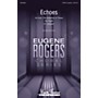 MARK FOSTER Echoes (#2 from The Greatest of These Eugene Rogers Choral Series) TTBB composed by Daniel Elder