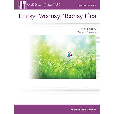 Willis Music Eensy, Weensy, Teensy Flea (Early Elem Level) Willis Series by Wendy Stevens