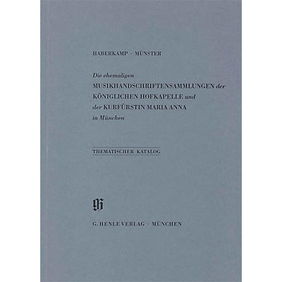 G. Henle Verlag Ehemalige Sammlungen der Königlichen Hofkapelle und der Kurfürstin Maria Anna in München Henle Books