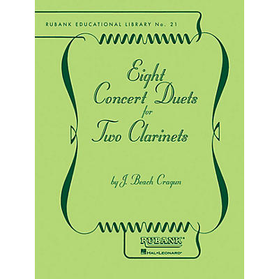 Rubank Publications Eight Concert Duets for Two Clarinets Ensemble Collection Series Composed by J. Beach Cragun