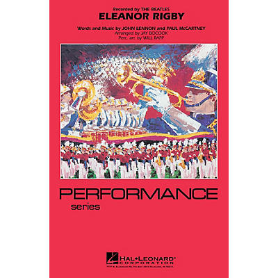 Hal Leonard Eleanor Rigby Marching Band Level 4 by The Beatles Arranged by Jay Bocook
