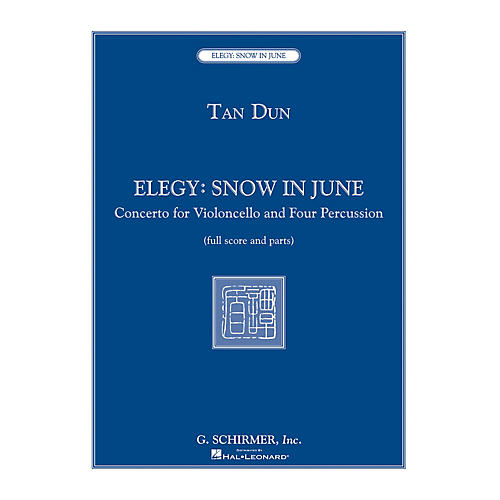 G. Schirmer Elegy: Snow in June (Concerto for Violoncello and Four Percussionists) Ensemble Series by Tan Dun