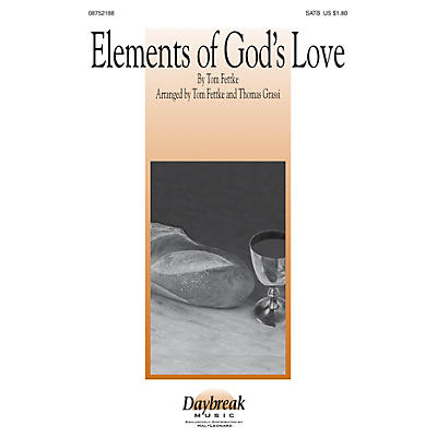 Daybreak Music Elements of God's Love SATB arranged by Tom Fettke
