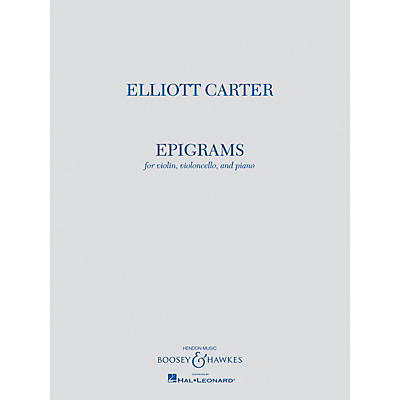 Boosey and Hawkes Elliott Carter - Epigrams Boosey & Hawkes Chamber Music Series Composed by Elliott Carter