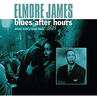 Elmore James - Blues After Hours Plus + 9 Bonus Tracks