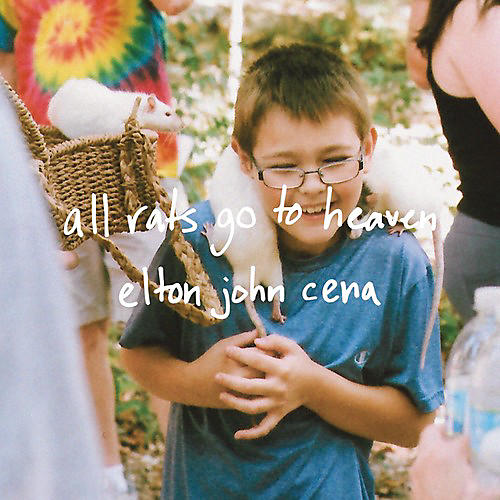Alliance Elton John Cena - All Rats Go To Heaven