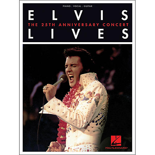 Elvis Lives - The 25th Anniversary Concert arranged for piano, vocal, and guitar (P/V/G)