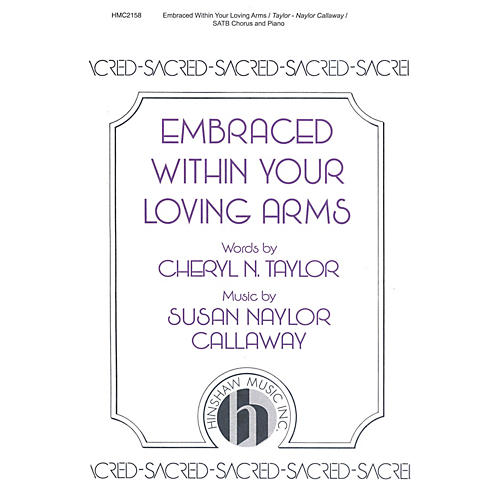 Hinshaw Music Embraced Within Your Loving Arms SATB composed by Susan Naylor Callaway