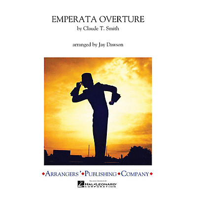 Arrangers Emperata Overture (2006) Marching Band Level 3 Arranged by Jay Dawson