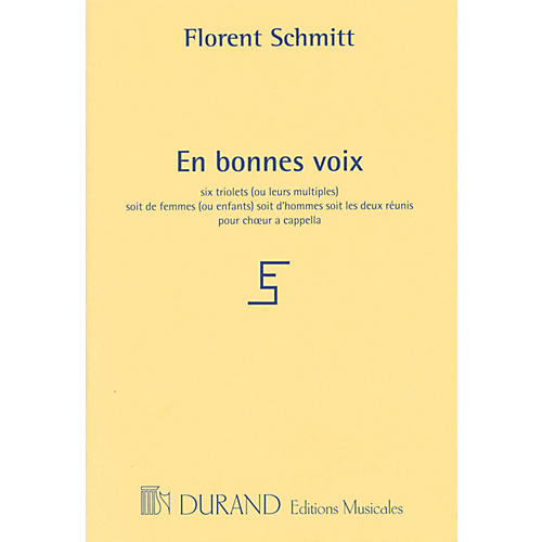 Editions Durand En bonnes voix (for 3 voices a cappella) SSA Composed by Florent Schmitt
