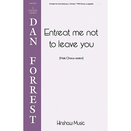 Hinshaw Music Entreat Me Not to Leave You TTBB composed by Dan Forrest