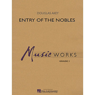 Hal Leonard Entry of the Nobles Concert Band Level 1.5 Composed by Douglas Akey