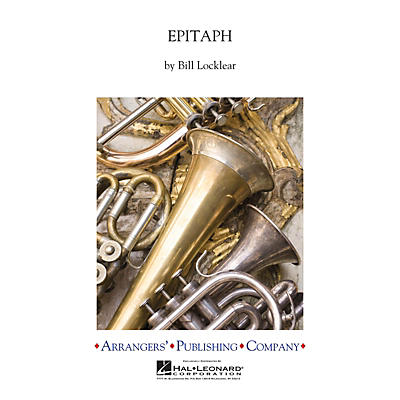 Arrangers Epitaph Concert Band Level 3 Composed by Bill Locklear