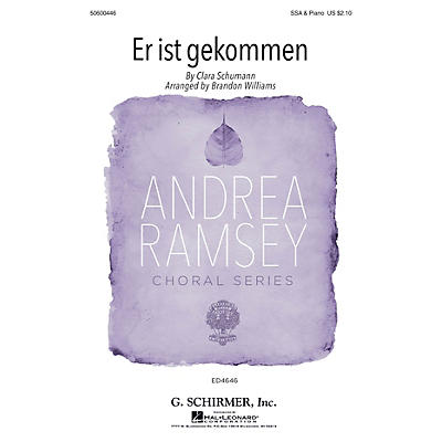 G. Schirmer Er ist gekommen (Andrea Ramsey Choral Series) SSA arranged by Brandon Williams