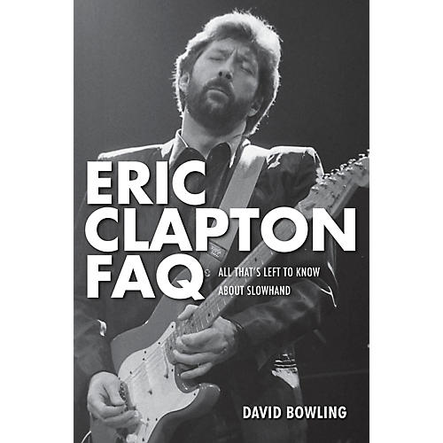 Eric Clapton FAQ: All That's Left To Know About Slowhand