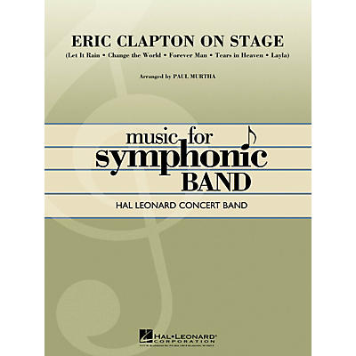 Hal Leonard Eric Clapton on Stage Concert Band Level 4 by Eric Clapton Arranged by Paul Murtha